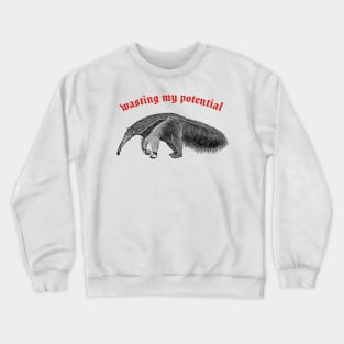 Wasting My Potential ∆ Nihilist Anteater Design Crewneck Sweatshirt